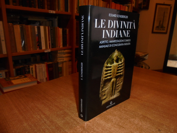 Le Divinità Indiane. Aspetto, Manifestazioni e Simboli manuale di iconografia …