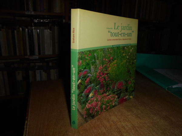 Le Jardin "tout-en-un" cultiver ensemble fleurs, légumes et fruits