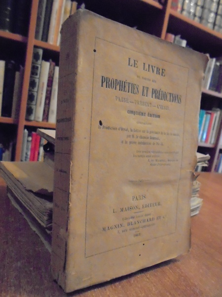 Le livre de toutes les prophéties et prédictions: passé, présent, …