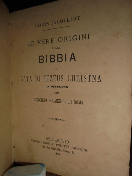 Le vere origini della Bibbia e vita di Jezeus Christina …