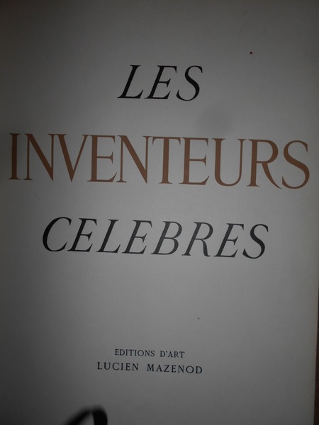 LES INVENTEURS CELEBRES. Sciences Physiques et Applications