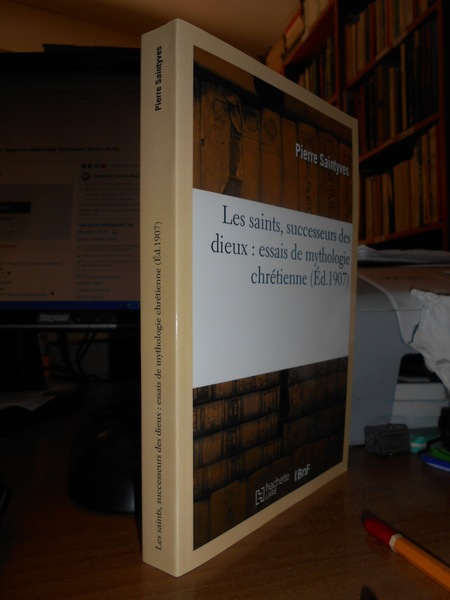Les saint, successeurs des dieux: essais de mythologie chrétienne (éd. …