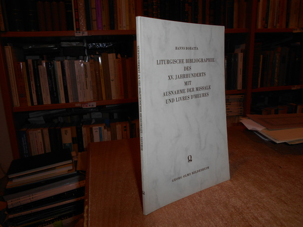 Liturgische bibliographie des XV. jahrhunderts mit ausnahme der missale und …