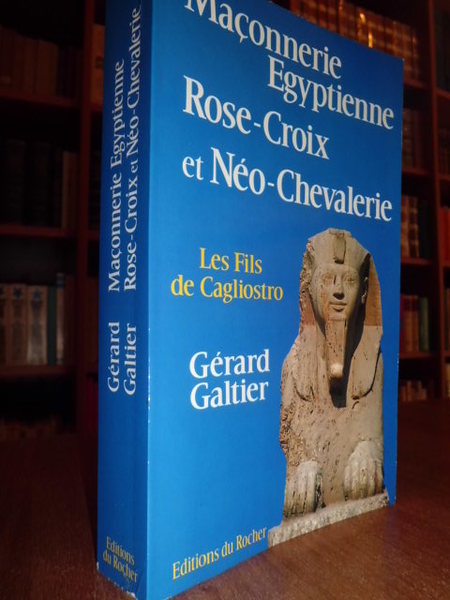 MAÇONNERIE EGYPTIENNE, ROSE - CROIX ET NÉO - CHEVALERIE. LES …