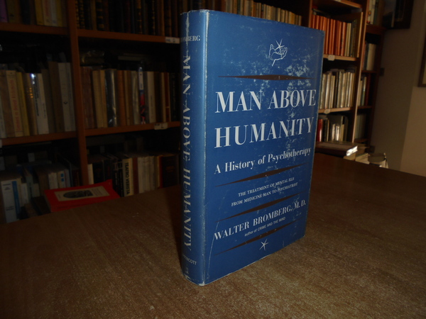 MAN ABOVE HUMANITY. A History of Psychotherapy. The Treatment of …