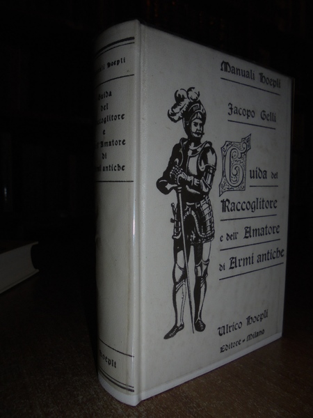 (Manuali Hoepli) Guida del Raccoglitore e dell' Amatore di ARMI …
