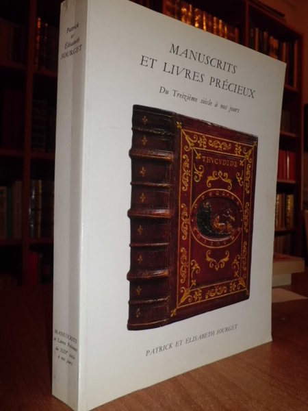 Manuscrits et Livres Précieux Du Treizième siècle à nos jours