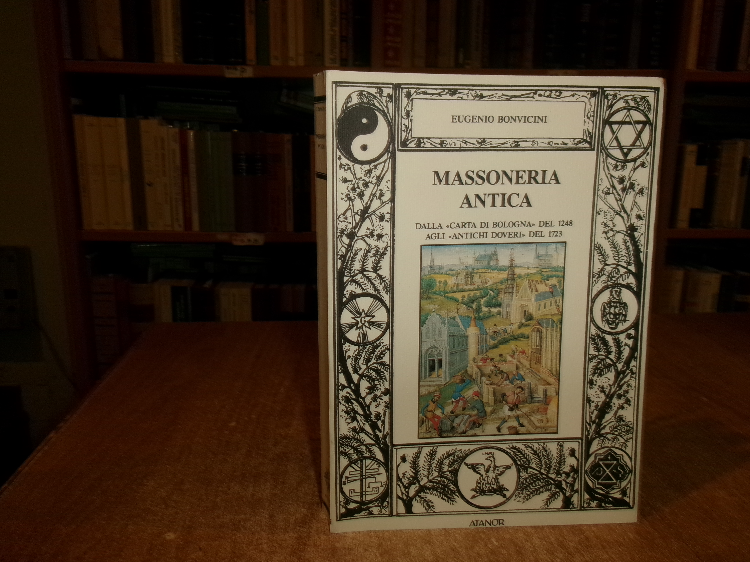 Massoneria antica. Dalla «Carta di Bologna» del 1248... EUGENIO BONVICINI …