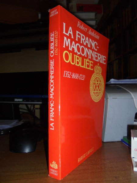 (Massoneria) La Franc-maçonnerie oubliée. 1352-1688-1720