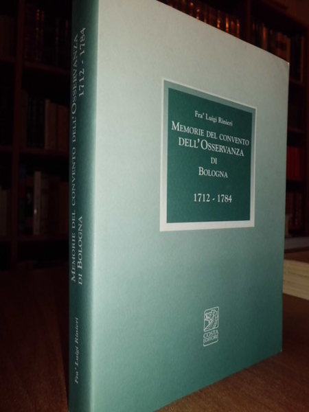 Memorie del Convento dell' Osservanza di Bologna 1712-1784.