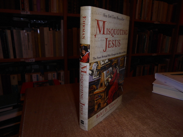 Misquoting JESUS. The Story Behind Who Changed the Bible and …