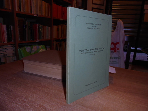 MOSTRA BIBLIOGRAFICA SULL'INTRODUZIONE DELLA STAMPA IN SICILIA. PALERMO 1978-1979