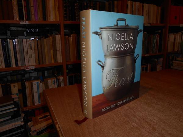 NIGELLA LAWSON FEAST Food That Celebrates Life