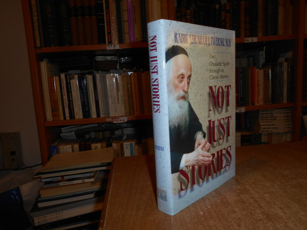 Not Just Stories: The Chassidic Spirit Through Its Classic Stories.