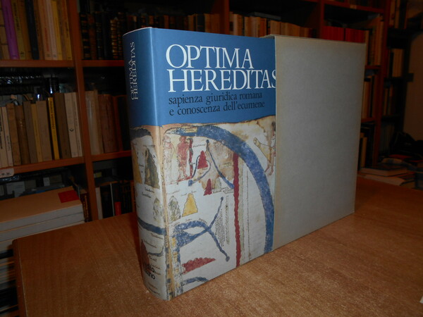 OPTIMA HEREDITAS. Sapienza giuridica romana e conoscenza dell' ecumene