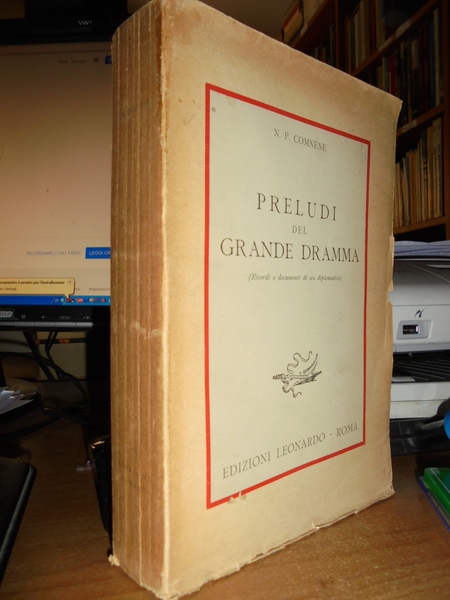 Preludi del grande dramma. (Ricordi e documenti di un diplomatico)