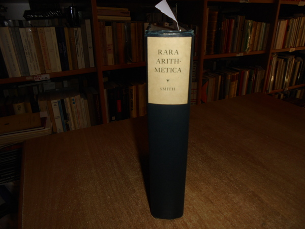RARA ARITHMETICA a catalogue of the Arithmetics written before the …