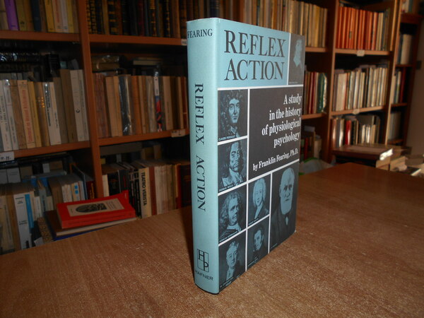 REFLEX ACTION a Study in the history of Physiological Psychology