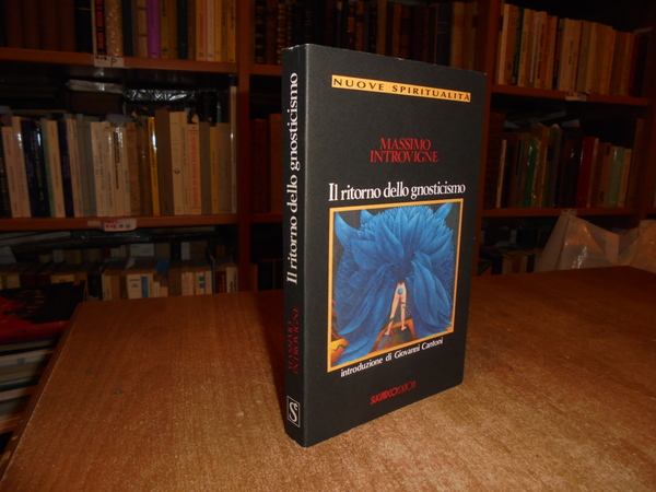 (Religioni) INTROVIGNE MASSIMO. Il ritorno dello gnosticismo