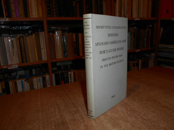 Short-title Catalogues of Spanish, Spanish-American and Portuguese Books printed before …