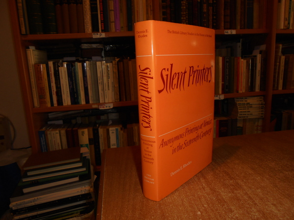 SILENT PRINTERS. Anonymous Printing at Venice in the Sixteenth Century