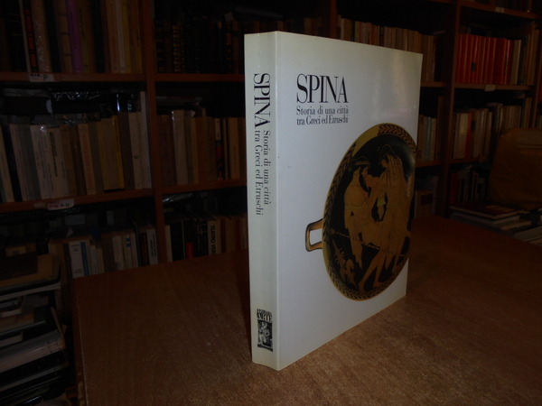 SPINA. Storia di una Città tra Greci ed Etruschi