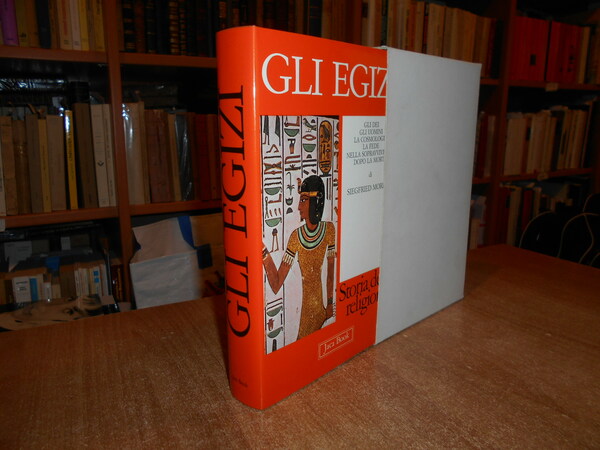 Storia delle religioni. GLI EGIZI. Gli Dei. Gli Uomini. La …