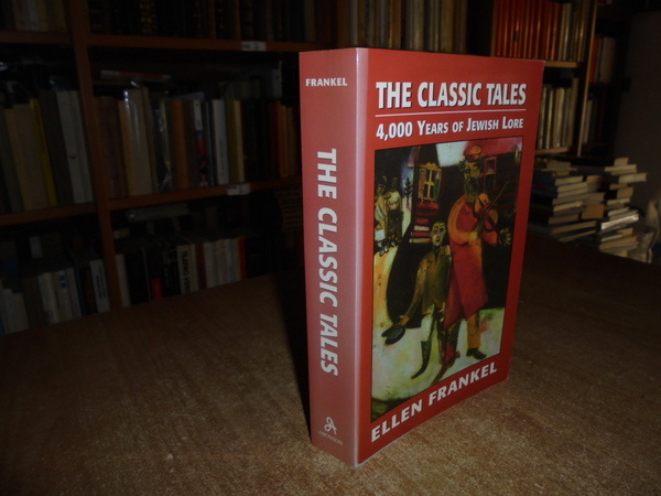 The Classic Tales. 4,000 Years of Jewish Lore