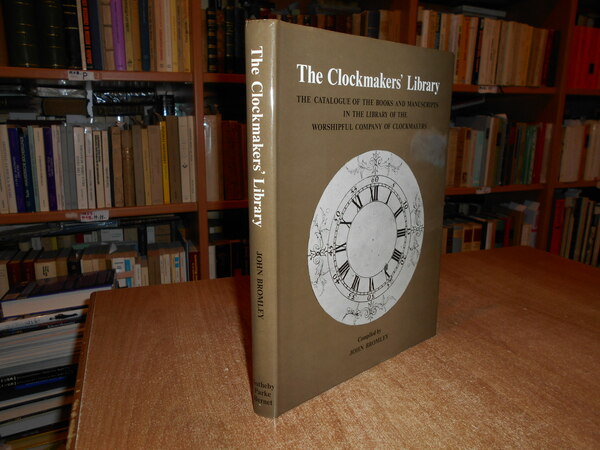 The Clockmakers' library: The catalogue of the books and manuscripts …