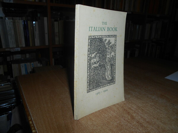 THE ITALIAN BOOK 1465 - 1900. Catalogue of an exhibition …