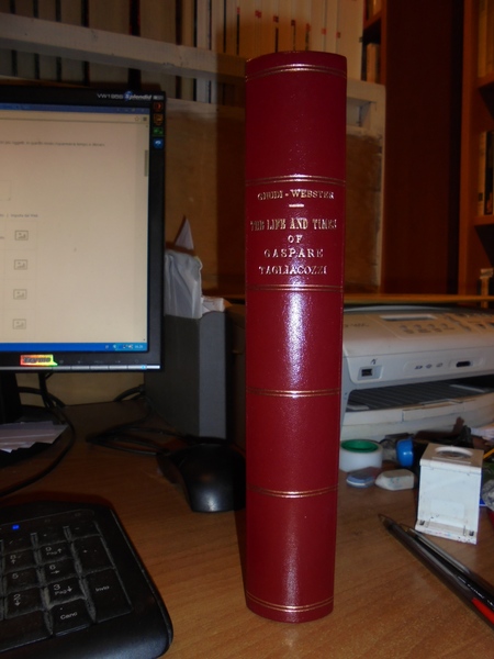 The Life and Times of GASPARE TAGLIACOZZI. With a documented …