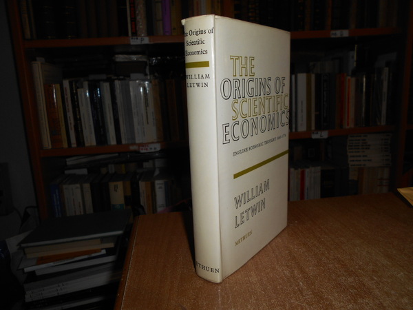 The Origins of Scientific Economics English Economic Thought