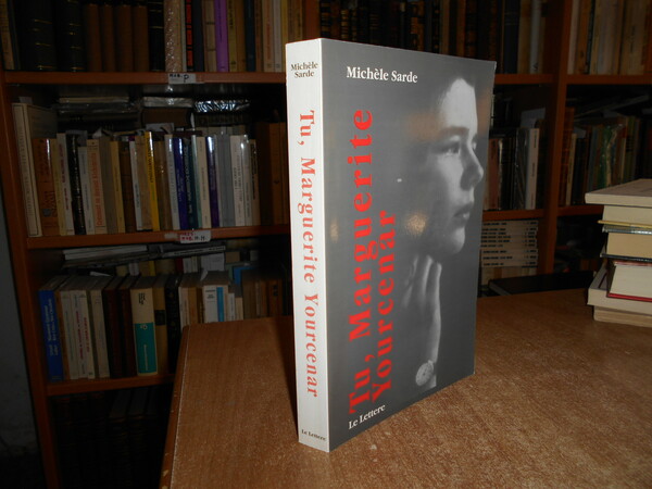 Tu, Marguerite Yourcenar. La passione e le sue maschere