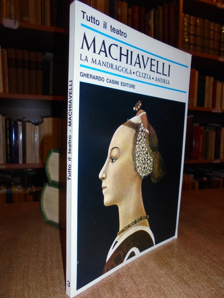 Tutto il teatro di Niccolò Machiavelli