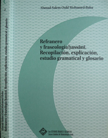 Refranero y fraseología Hassâni. Recopilación, explicación, estudio gramatical y glosario.