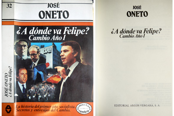 ¿A dónde va Felipe?. Cambio, Año I. La historia del …