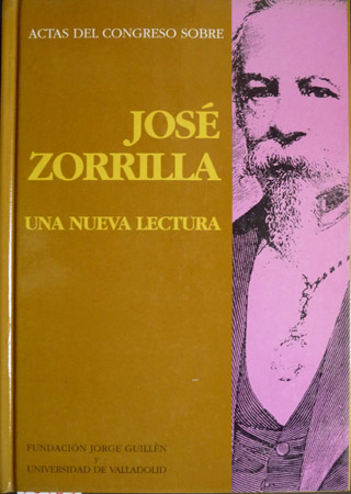 Actas del Congreso sobre José Zorrilla. Una nueva lectura. [Valladolid, …