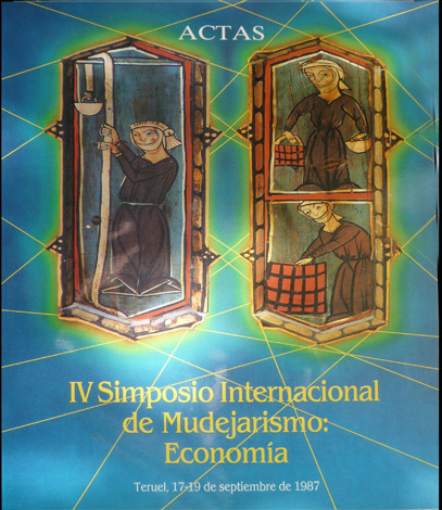 Actas del IV Simposio Internacional de Mudejarismo: Economia. [Teruel 17-19 …