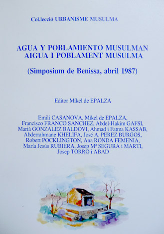 Agua y poblamiento musulmán. Aigua i poblament musulmà. Simposium de …