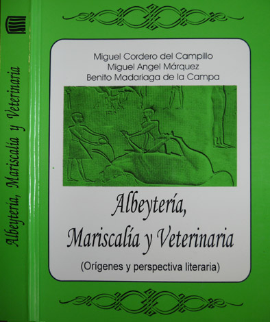 Albeytería, Mariscalía y Veterinaria. [Orígenes y perspectiva literaria. Los nombres …