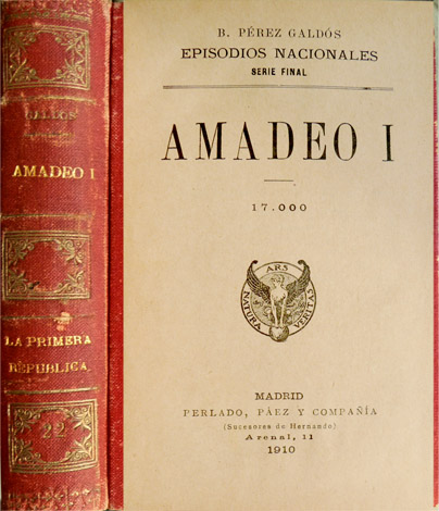 Amadeo I. [Seguido de:] La Primera República. [Episodios Nacionales].