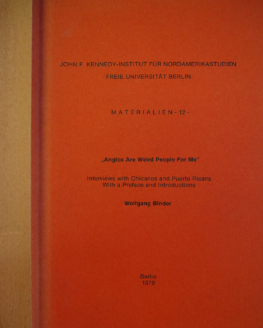 Anglos are Weird People for Me. Interviews with Chicanos and …