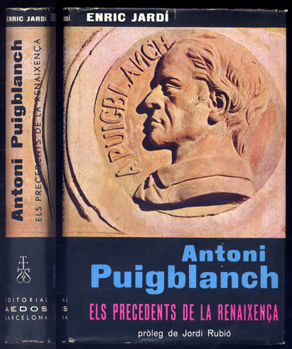 Antoni Puigblanch. Els precedents de la Renaixença. Pròleg de Jordi …