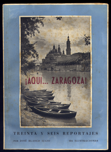 ¡Aquí. Zaragoza!. Tomo IV: Treinta y seis reportajes.