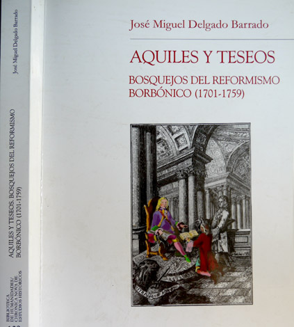 Aquiles y Teseos. Bosquejos del Reformismo Borbónico (1701-1759).