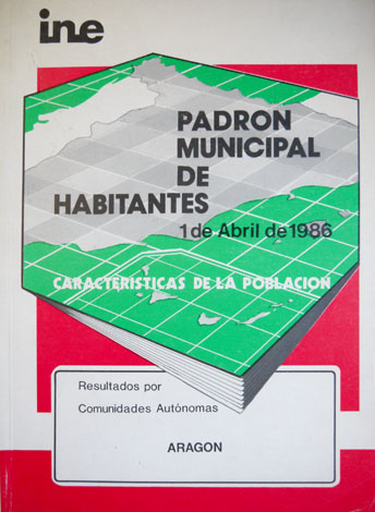 Aragón. Padrón Municipal de habitantes a1 de Abril de 1986. …