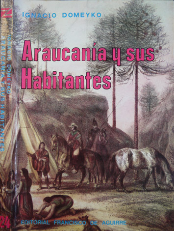 Araucania y sus habitantes. Recuerdos de un viaje hecho en …