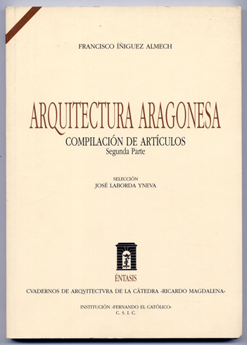 Arquitectura Aragonesa. Compilación de artículos. Segunda parte. Selección de José …