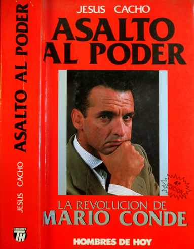 Asalto al poder. [La irresistible ascensión de Mario Conde].