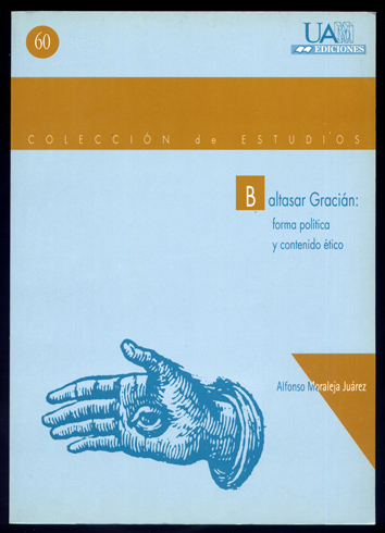Baltasar Gracián: Forma Política y Contenido Ético. Con dos Apéndices: …